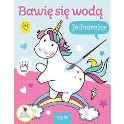 Jednorożce. Bawię się wodą