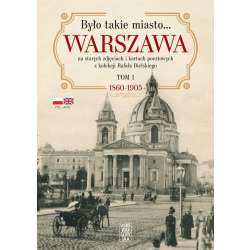 Było takie miasto. Warszawa na starych zdjęciach..