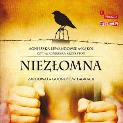 Niezłomna Zachowała godność w łagrach audiobook - 1