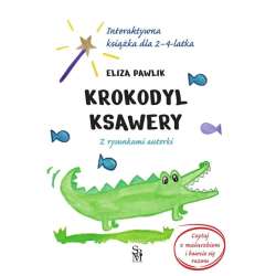 Krokodyl Ksawery. Interaktywna książka dla 2-4 lat