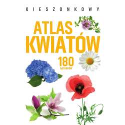 Kieszonkowy atlas kwiatów. 180 gatunków