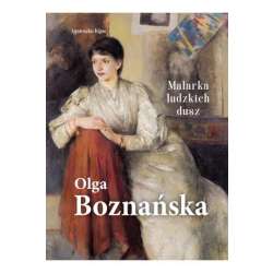 Olga Boznańska. Malarka ludzkich dusz