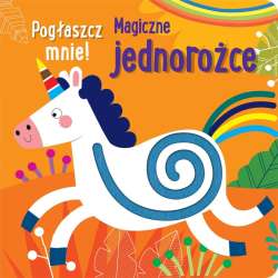 Pogłaszcz mnie! Magiczne jednorożce - 1