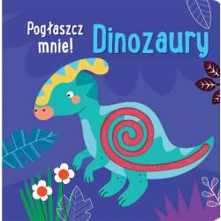 Pogłaszcz mnie! Dinozaury