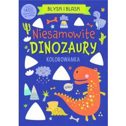 Błysk i blask. Niesamowite dinozaury