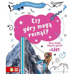 Mam pytanie. Czy góry mogą rosnąć?