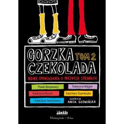 Gorzka czekolada T.2 Nowe opowiadania o ważnych...