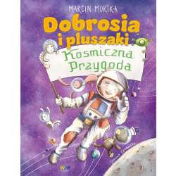 Dobrosia i pluszaki. Kosmiczna przygoda