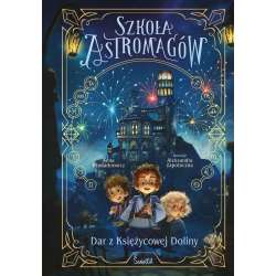 Szkoła Astromagów T.1 Dar z Księżycowej Doliny