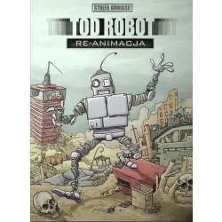 Strefa komiksu T.6 Tod Robot: Re-animacja