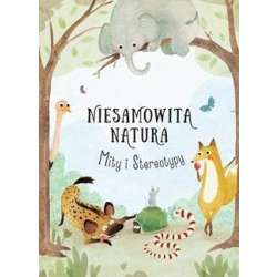 Niesamowita Natura. Mity i Stereotypy - 1