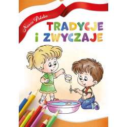 Nasza Polska. Tradycje i zwyczaje - 1