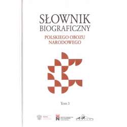 Słownik biograficzny polskiego obozu... T.3 - 1