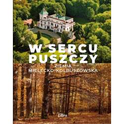 W sercu Puszczy. Ziemia mielecko-kolbuszowska - 1