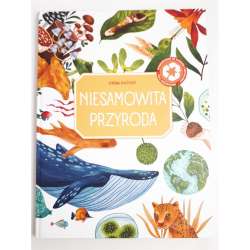 Cuda natury - Niesamowita przyroda