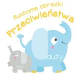 Ruchome obrazki. Przeciwieństwa - 1