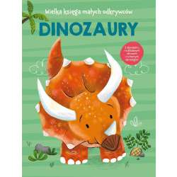 Wielka księga małych odkrywców. Dinozaury...