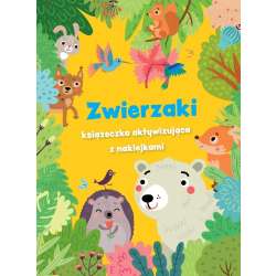 Zwierzaki - książeczka aktywizująca z naklejkami