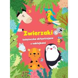 Zwierzaki - książeczka aktywizująca z naklejkami