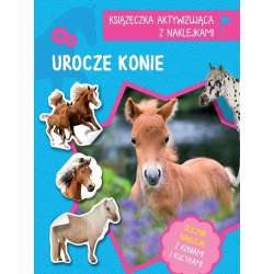 Książeczka aktywizująca z naklejkami. Urocze konie