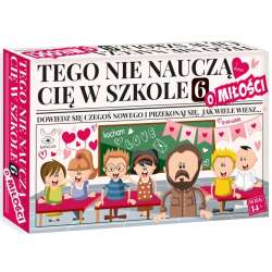 Tego nie nauczą Cię w szkole 6 o Miłości