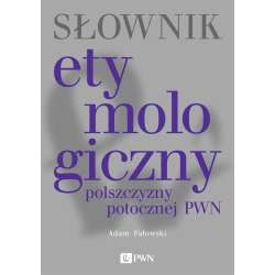 Słownik etymologiczny polszczyzny potocznej - 1