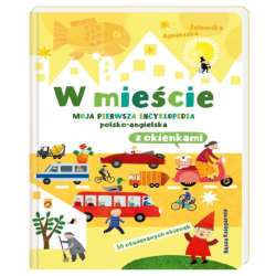 Książeczka W mieście. Moja pierwsza encyklopedia polsko-angielska z okienkami Nasza Księgarnia (9788310137494) - 1