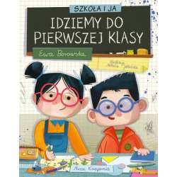 Książeczka Szkoła i ja. Idziemy do pierwszej klasy Nasza Księgarnia (9788310138156)