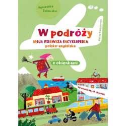 PROMO Książeczka W podróży. Moja pierwsza encyklopedia polsko-angielska z okienkami Nasza Księgarnia (9788310138682)