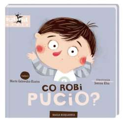 Książeczka Co robi Pucio? Nasza Księgarnia (9788310139450)