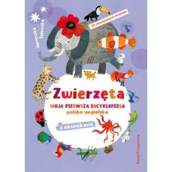 Książeczka Zwierzęta. Moja pierwsza encyklopedia polsko-angielska z okienkami (9788310140609) - 1