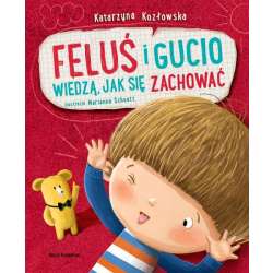 Książeczka Feluś i Gucio wiedzą, jak się zachować. Nasza Księgarnia (9788310140845) - 1