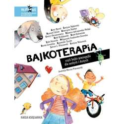 Bajkoterapia, czyli bajki-pomagajki dla małych...