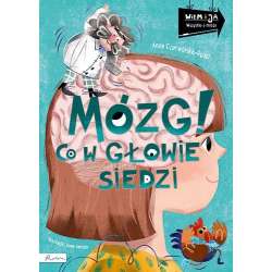 Wiem i ja. Mózg! Co w głowie siedzi - 1