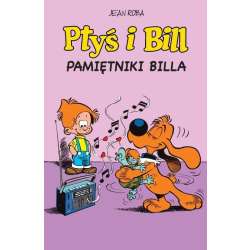 Ptyś i Bill T.7 Pamiętniki Billa - 1
