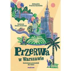 Przerwa w Warszawie. Ilustrowany przewodnik..