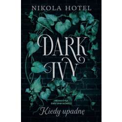 Dark Ivy. Kiedy upadnę