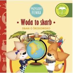 Przygody Fenka. Dbam o środowisko. Woda to skarb - 1
