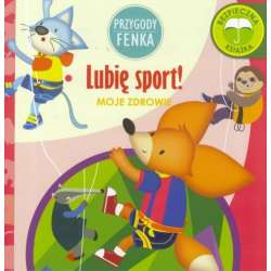 Przygody Fenka. Moje zdrowie. Lubię sport! - 1
