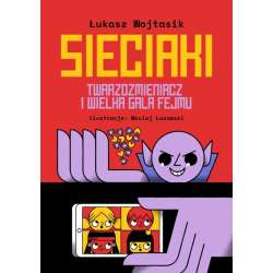 Sieciaki. Twarzozmieniacz i wielka gala fejmu