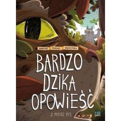 Bardzo dzika opowieść T.2 Mistrz Ryś