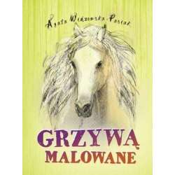 Przygoda na końskim grzbiecie T.2 Grzywą malowane