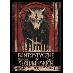 Fantastyczne opisanie bestii słowiańskich