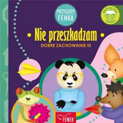 Przygody Fenka. Dobre zachowanie. Nie przeszkadzam