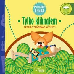 Przygody Fenka. Bezpieczeństwo. Tylko kliknąłem