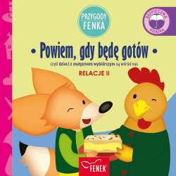 Przygody Fenka. Relacje. Powiem, gdy będę gotów