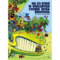 Na co dybie w wielorybie czubek nosa Eskimosa w.4