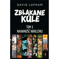 Zbłąkane kule T.1 Naiwność nihilizmu - 1