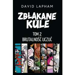 Zbłąkane kule T.2 Brutalność uczuć