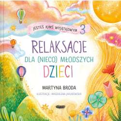 Jesteś kimś wyjątkowym 3. Relaksacje dla (nieco).. - 1